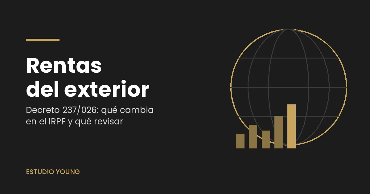 Placa del Estudio Young: Rentas del exterior, Decreto 237/026, qué cambia en el IRPF y qué revisar
